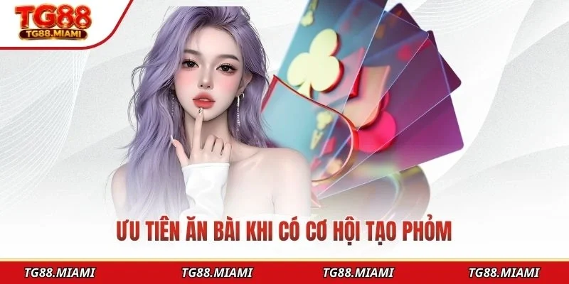 Ưu tiên ăn bài khi có cơ hội tạo phỏm