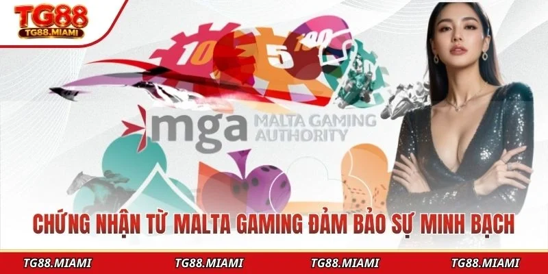 Chứng nhận từ Malta Gaming đảm bảo sự minh bạch