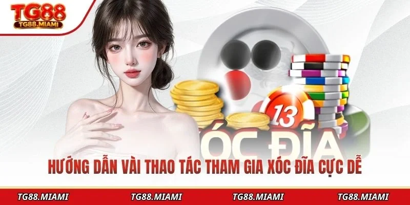 Hướng dẫn vài thao tác tham gia xóc đĩa cực dễ
